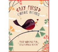 My First Ojibwe Words - A First Nations Fun™ Colouring Book for Kids Ages 2-5: Opichi Loves to Share: A Culturally Inspired Colouring Adventure