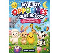 My First Opposites Coloring Book: Learn Opposites with Lily, Lainey, Rosie & Sam!