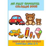 My First Opposites Coloring Book: Simple and Easy Designs for Toddlers Ages 2-4