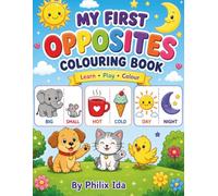 My First Opposites Colouring Book: Fun & Easy Learning for Toddlers and Preschoolers | Big, Small, Tall, Short & More!