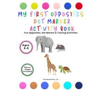 My First Opposites Dot Marker Activity Book: Fun Opposites, Dot Marker & Tracing Activities