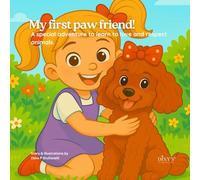 My first paw friend!: A special adventure to learn to love and respect animals.