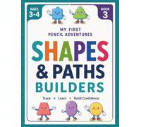 My First Pencil Adventures: Shapes & Paths Builders: A Fun Preschool Tracing Workbook to Build Pencil Control, Learn Shapes, and Develop Fine Motor Skills | Ages 3-4