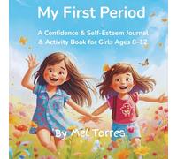 My First Period: A Confidence & Self-Esteem Journal & Activity Book for Girls Ages 8-12