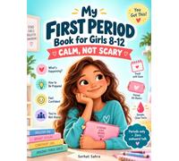 My First Period Book for Girls 8-12: Calm, Not Scary: A simple no-science guide with a first period kit checklist, real-talk for school moments, and a glossary - periods only, zero sex talk.