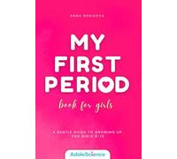 My First Period Book for Girls: A Gentle Guide to Growing Up and Puberty’s Biggest Changes