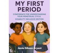 MY FIRST PERIOD: Confidence for Understanding Your Menstrual Cycle DISABILITY-INCLUSIVE EDITION ACTIVITY & COLORING BOOK
