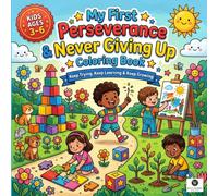My First Perseverance and Never Giving Up Coloring Book: A Preschool Toddler Activity Book for Little Champions Resilience Practice Try Again and Growth Mindset