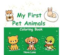 My First Pet Animals Coloring Book: Simple Cats, Dogs, Fish, Birds & Friendly Home Pets - Easy Coloring Pages for Early Learners