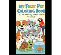 My First Pet Coloring Book: 50 Fun and Easy Animal Friends for Kids Ages 3+
