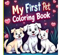 My First Pet Coloring Book: Fun and Easy Pets to Color for Kids Ages 4-6 - Dogs, Cats, Birds, Fish, and More!