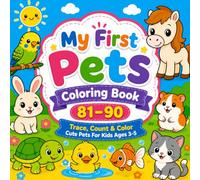 My First Pets Coloring Book 81-90: Bold and Easy Coloring Pages for Kids Ages 3-5
