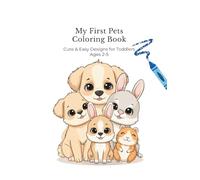 My First Pets Coloring Book: Cute & Easy Designs for Toddlers Ages 2-5