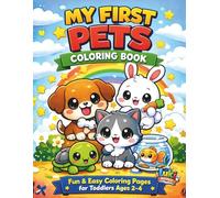 My First Pets Coloring Book: Fun and Easy Coloring Pages for Toddlers Ages 2-4 | Cute Animals, Big Lines, Simple Shapes