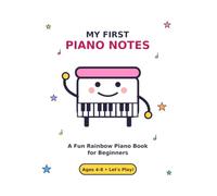 My First Piano Notes: A Fun Rainbow Piano Workbook for Beginners: Learn to Read Music & Play 8 Easy Songs (Ages 4-8)