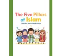My first Pillars of Islam: A Simple Coloring & Learning Book for Little Muslims (Ages 3-7)
