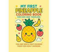 My First Pineapple Coloring Book for Kids and Toddlers: Fun and Simple Fruit Coloring Pages for Early Learning