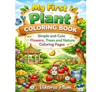 My First Plant Coloring Book for Kids Ages 3-5: Simple and Cute Flowers, Trees and Nature Coloring Pages