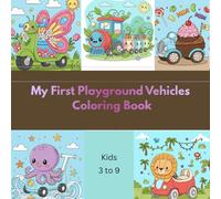 My First Playground Vehicles: Easy & Adorable Ride-On Vehicles, Toy Cars, Scooters, Animals & Mini Machines for Boys and Girls colouring book