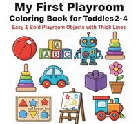 My First Playroom Coloring Book for Toddlers Ages 2-4: Easy & Bold Playroom Objects with Thick Lines