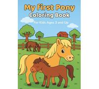 My first Pony Coloring Book: For children aged 3 and up: The most beautiful ponies, horses, and foals to color + 2 bonus pages. Perfect for little horse lovers and animal enthusiasts