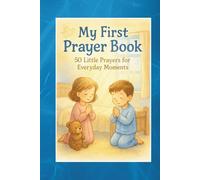 My First Prayer Book - 50 Little Prayers for Everyday Moments | Children’s Christian Prayer Book with Bible Verses
