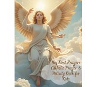 My First Prayers - Catholic Prayer & Activity Book for Kids: A Catholic Prayer Journal, Coloring Pages, Activities, and Faith Learning for Children