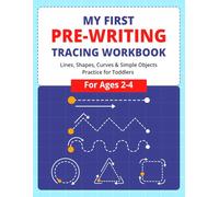 My First Pre-Writing Tracing Workbook: Lines, Shapes, Curves & Simple Objects Practice for Toddlers