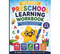 My First Preschool Learning Workbook: Letters, Numbers, Tracing, Word Games, Counting and Colouring Activities for Ages 3-5