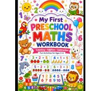 My First Preschool Maths Workbook: Counting • Addition • Subtraction • Fun Activities for Ages 3-6