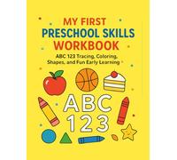 My First Preschool Skills Workbook for Kids Ages 3-5: ABC 123 Tracing, Coloring, Shapes & Fun Early Learning Activities: Engaging Preschool Activity ... Early Skills for Kindergarten Readiness