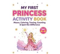 My First Princess Activity Book: Mazes, Coloring, Spot-the-Difference, Letter Tracing, Number Tracing, Shape Tracing & Counting Practice for Ages 4-6