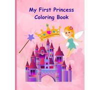 My First Princess Coloring Book: A Magical Coloring Adventure for Little Girls Ages 2-5
