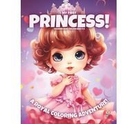 My First Princess!: Coloring Book For Kids Ages 4-8