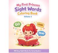 My First Princess Sight Words Coloring Book, Volume 1: A Learn-to-Read Coloring Book with 100 Easy Sight Words, Simple Sentences, and Cute Princess Scenes