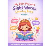 My First Princess Sight Words Coloring Book, Volume 2: A Learn-to-Read Coloring Book with 100 More Sight Words, Simple Sentences, and Cute Princess Scenes