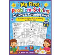 My First Problem Solving Activity and Colouring Book: Fun Choice Making Critical Thinking and Social Skills