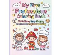 My First Professions Coloring Book: Cute & Easy Careers for Toddlers: Thick Lines, Simple Shapes, Montessori-Inspired Learning