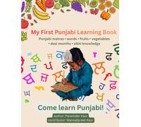 My First Punjabi Learning Book: Punjabi matras, words, fruits, vegetables, desi months, sikhi knowledge