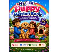 My First Puppy Mission Book: 60 Fun Puppy Training, Care & Responsibility Challenges for Kids Ages 6-10