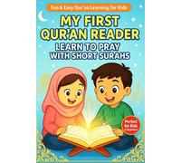 My First Qur’an Reader : Learn to Pray with Short Surahs A Step-by-Step Qur’an Short Surahs and Al-Fātiḥah in Arabic, English Translation, and Simple ... القصيرة من القرآن الكريم بالعربية والإنجليزية