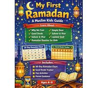 My First Ramadan: A Muslim Kids Guide to Fasting, Duas, Good Deeds & Islamic Manners - With 30-Day Charts, Activities & Parent Support (Ages 4-9)