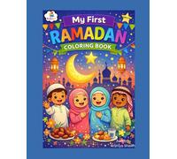 My First Ramadan Coloring Book for Ages 3+: Fun Islamic Coloring Pages to Learn About Ramadan, Eid & Islamic Values