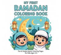 My First Ramadan Coloring Book: Fun & Simple Islamic Coloring Pages for Kids Ages 3-5