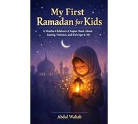 My First Ramadan for Kids: A Muslim Children’s Chapter Book About Fasting, Patience, and Eid (Ages 6-10)