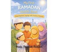 My First Ramadan Hadith Book: Easy Prophetic Saying with Faceless Pictures