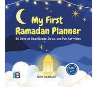 My First Ramadan Planner: 30 Days of Good Deeds, Du‘as, and Fun Activities