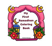 My First Ramadhan Coloring Book: A Fun Islamic Coloring Book for Kids Ages 3-10 featuring 40+ Single-Sided Coloring Pages
