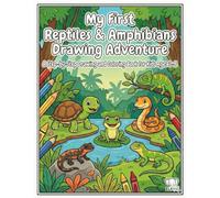 My First Reptiles & Amphibians Drawing Adventure: A Step-by-Step Drawing and Coloring Book for Kids Ages 3-8