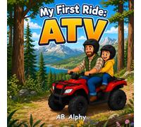 My First Ride: ATV: A Fun Adventure Exploring Nature: 9